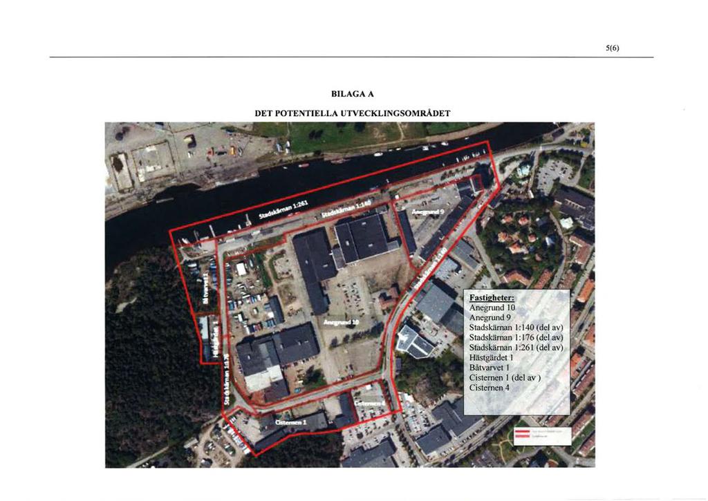 5(6) BILAGA A DET POTENTIELLA UTVECKLINGSOMRÅDET Fastigheter: Anegnmd 10 Anegrund 9 Stadskäffian l: 140 del av