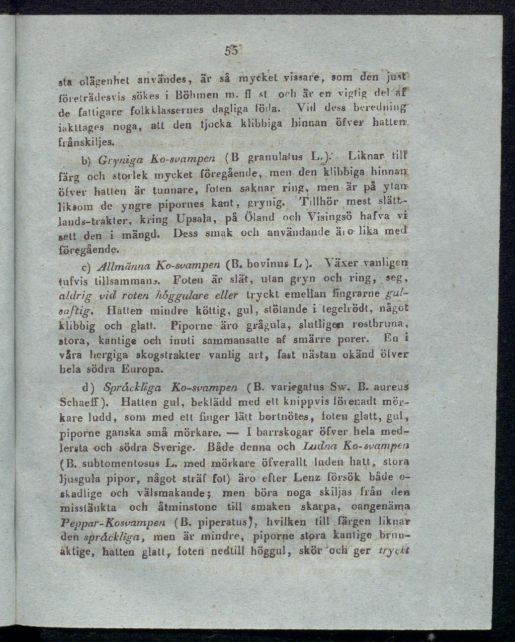 5S sta olagenhet användes, är så mycket vissare, som den just företrädesvis sökes i Böhmen m. Π st och ar en vigtig del af de fattigare folkklassernes dagliga löda.