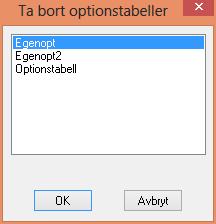 Ta bort en egen optionstabell För att ta bort tabeller du skapat väljer du Tabell Optionstabell Ta bort.