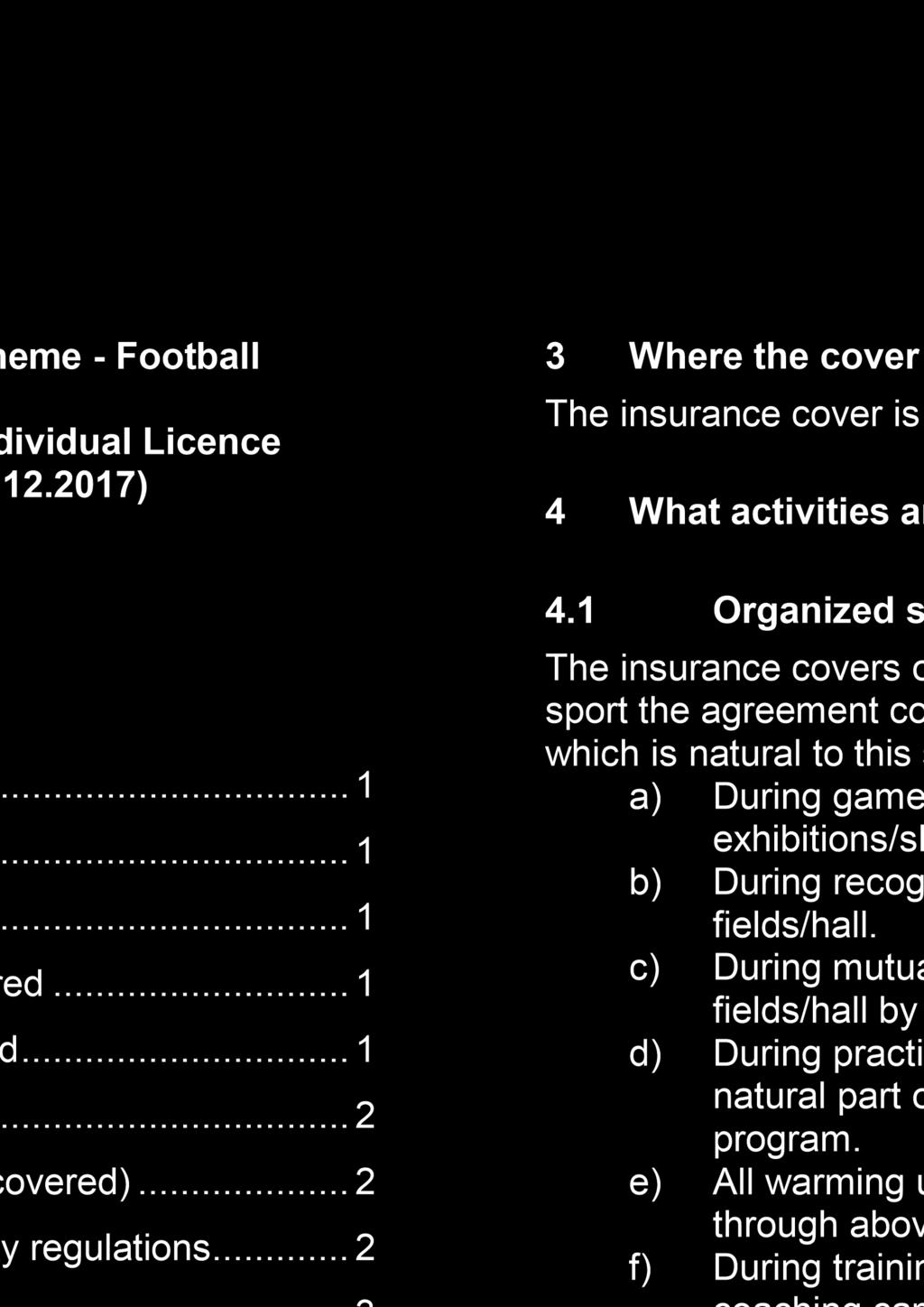 .. 1 6 Benefits covered... 2 7 Limitations (what is not covered)... 2 8 Change of risk and safety regulations... 2 9 Claims... 3 10 Compensation procedure... 4 11 Insured s right to regret.