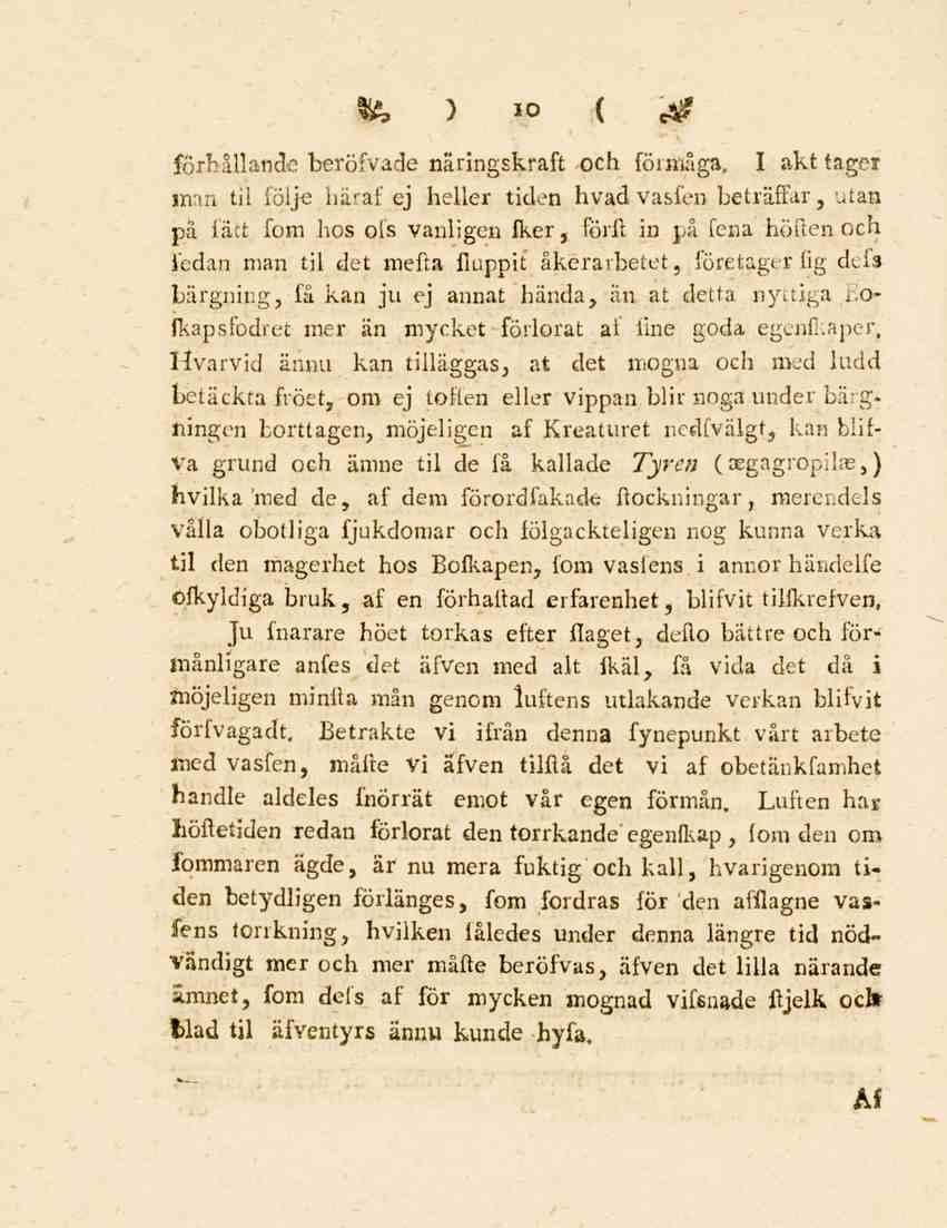 10 förhållande beröfvade näringskraft och förmåga, I akt tager man til följe häraf ej heller tiden hvadvasfen beträffar, utan pä fatt fom hos ofs vanligen fker, förft in på fena höften och iedan man