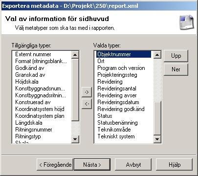 Arbeta med 7. Markera vilken metadata du vill visa i sidhuvudet. 8. Klicka Nästa. 9. Markera vilka metadatafält du vill använda i rapporten.