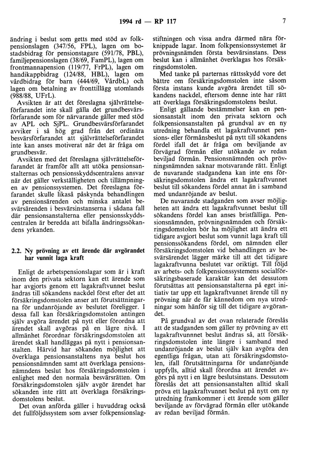 1994 rd - RP 117 7 ändring i beslut som getts med stöd av folkpensionslagen (347/56, FPL), lagen om bostadsbidrag för pensionstagare (591/78, PBL), familjepensionslagen (38/69, FamPL), lagen om