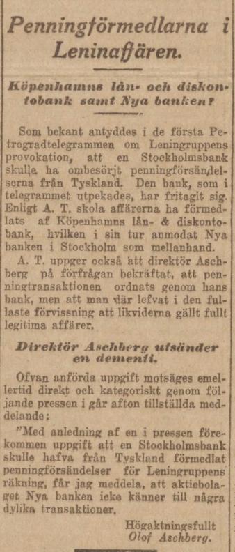Det gick ett rykte om att Aschberg skulle varit med redan i april 1917 med att förmedla pengar till Lenin-gruppen, men han dementerade att Nya
