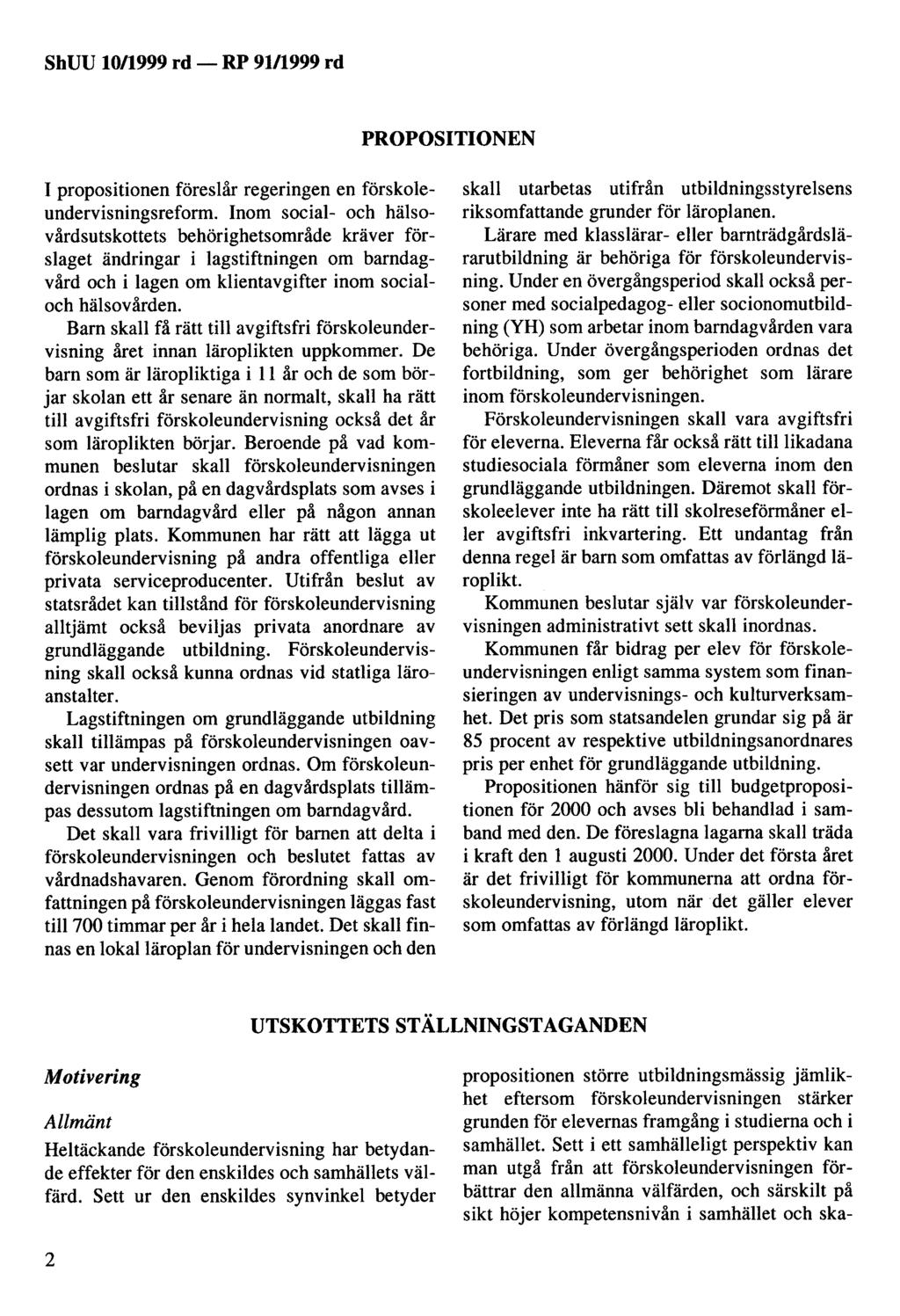 ShUU 10/1999 rd - PROPOSITIONEN I propositionen föreslår regeringen en förskoleundervisningsreform.