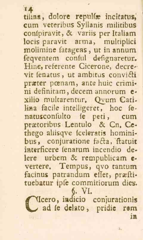 ipse «4 tum», dolore repulfa? incitatuz, cum veteribus Syilanis railitibus conlpiravit, & variis perltaliam locis paravic arma, multiplici molimine fatagens, ut in annum feqventem conful defignaretur.