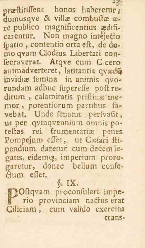 -3: VrZMtillent honos haberetur; domusqve & vill» combuft-e x- re publico magnificentius aydificarentur. Non magno imejeäio fpatio, contentio orca ek, de ds» mo qvam Clodius Libertati confecraverat.