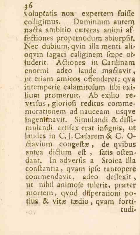 ;6 voluptatis non expertem fuisse colligimus. Dominium autem nasta ambitio caeteras animi af feftiones propemodura abiorpfif, l^ec dubium,qvin illa menti alioqvin lägaci caliginera fcepe otfuderit.