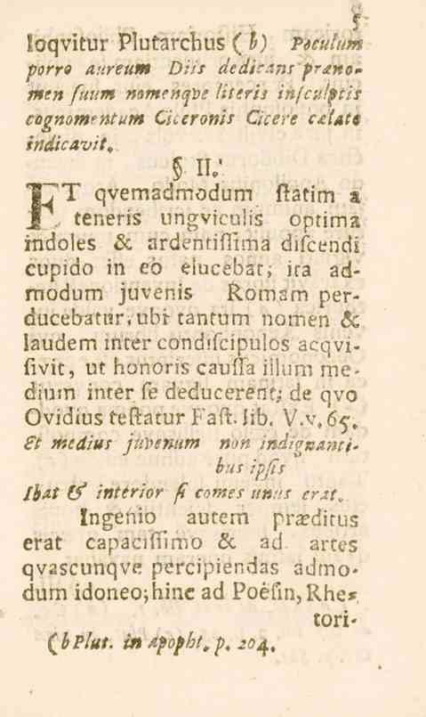 loqvitur Plutarchus (5) porro aureum 5 Ptculum Dks dedkans pr<eno* men fuum mmenqdt literis infculftis cognomenturn Ckeronis Cicere c^lats indkavit* s*' n/ T7T qvemadmodum ftatim a H^.