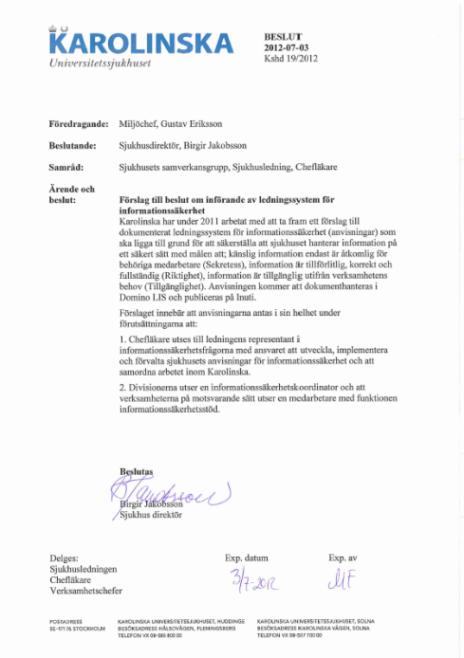 Informationssäkerhet vid Karolinska Mål för det långsiktiga arbetet: Informationssäkerhet ingår naturligt i verksamheterna.