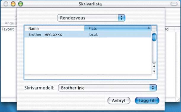 12 Välj MFC-XXXX (där XXXX är modellnamnet) och klicka på Lägg till. För användare av Mac OS X 10.2.4 till 10.3.