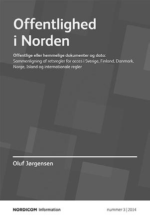 Nordicom-Information 40 (2018) 2 Offentlighed i Norden Offentlige eller hemmelige dokumenter og data: Sammenligning af retsregler for acces i Sverige, Finland, Danmark, Norge, Island og