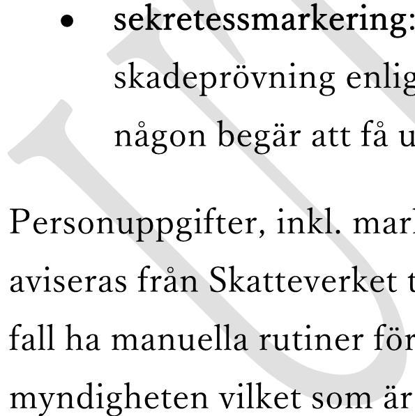 Skatteverkets vägledning för hantering av skyddade personuppgifter i svensk förvaltning Skyddade personuppgifter är Skatteverkets samlingsrubrik för de olika skyddsåtgärderna skyddad