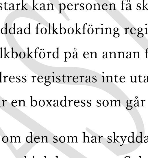 Personen är folkbokförd på en annan folkbokföringsort än där personen är bosatt.