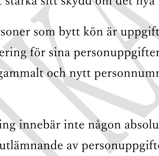 Adress är i regel den uppgift som är mest skyddsvärd, men även andra uppgifter inom folkbokföringen kan behöva skyddas, t.ex.