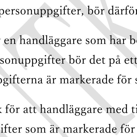 För att inte tappa kontrollen över skyddade personuppgifter bör behandlingen av dessa särskilt beaktas vid systemutvecklingen.