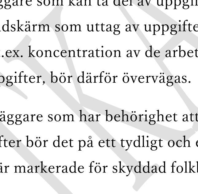 IT-stödet bör utformas så att endast ett fåtal personer med särskild behörighet har tillgång till skyddade personuppgifter.