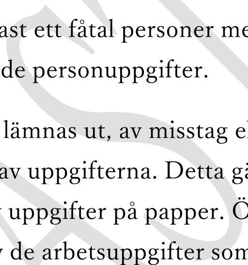 För en handläggare som har behörighet att ta del av skyddade personuppgifter bör det på ett tydligt och enhetligt sätt framgå att uppgifterna är markerade för skyddad