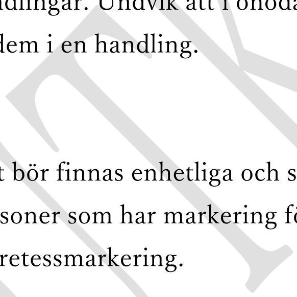 kommer obehörig person tillhanda. Myndigheter behandlar de uppgifter som de behöver för att fullgöra sitt uppdrag.