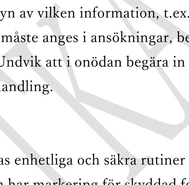 Varje myndighet bör genom en riskanalys klarlägga hur skyddade personuppgifter ska behandlas i verksamheten.