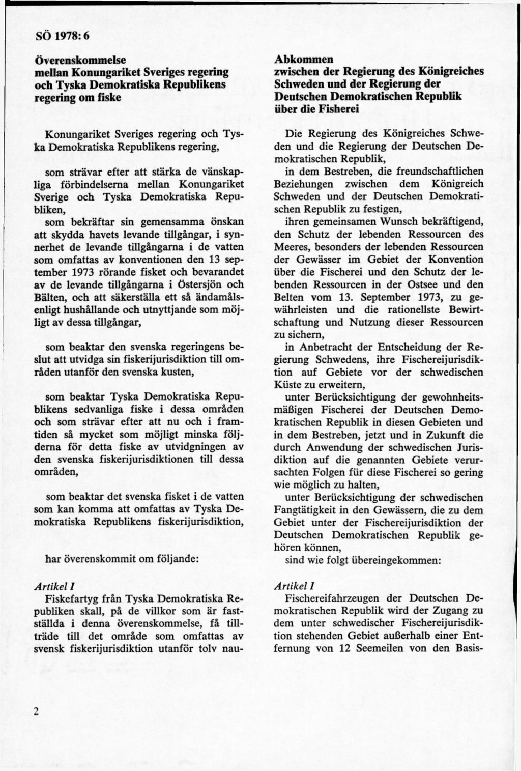 Överenskommelse mellan Konungariket Sveriges regering och Tyska Demokratiska Republikens regering om fiske Konungariket Sveriges regering och Tyska Demokratiska Republikens regering, som strävar