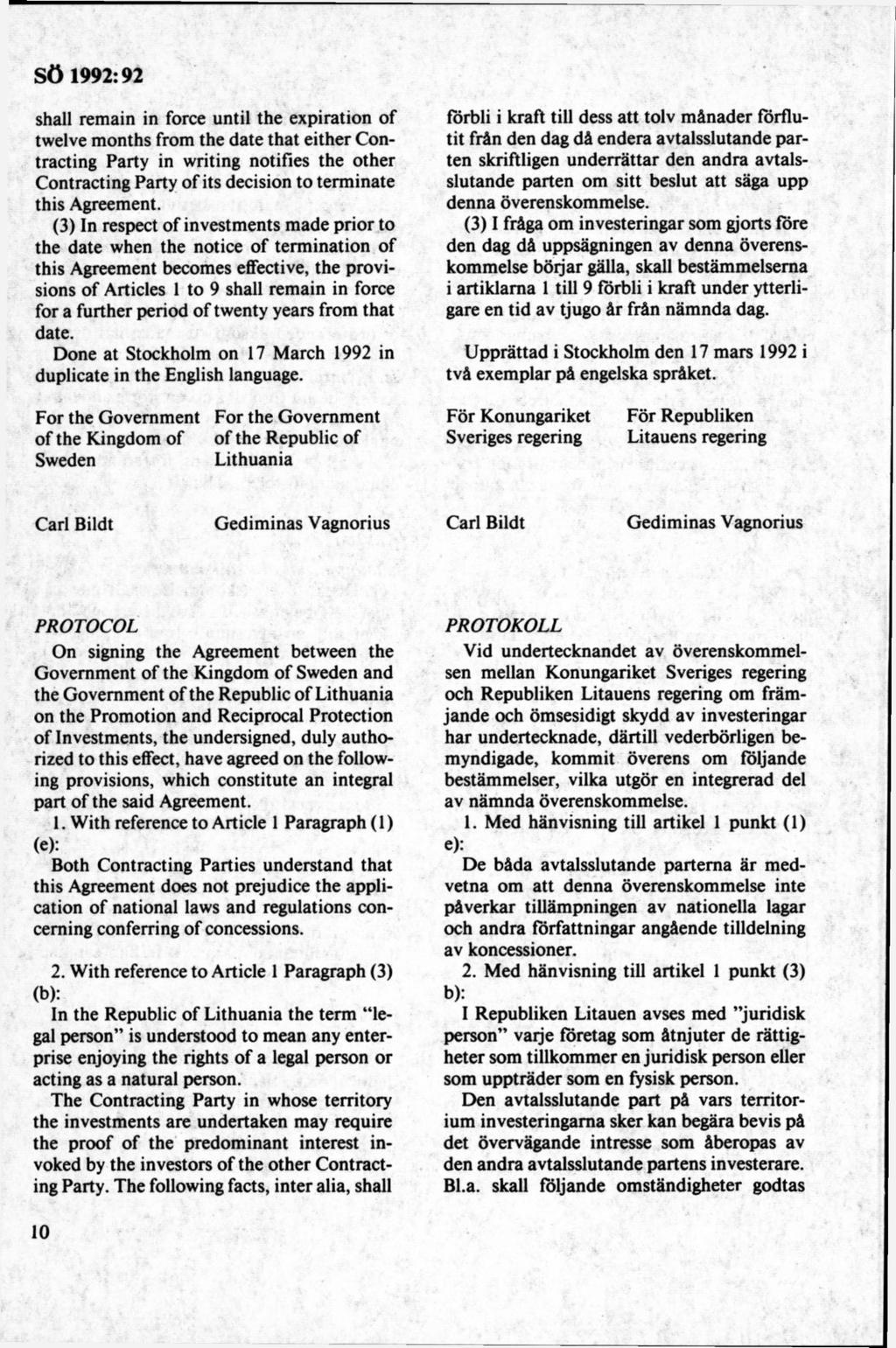 shall remain in force until the expiration of twelve m onths from the date that either Contracting Party in writing notifies the other Contracting Party o f its decision to term inate this Agreement.