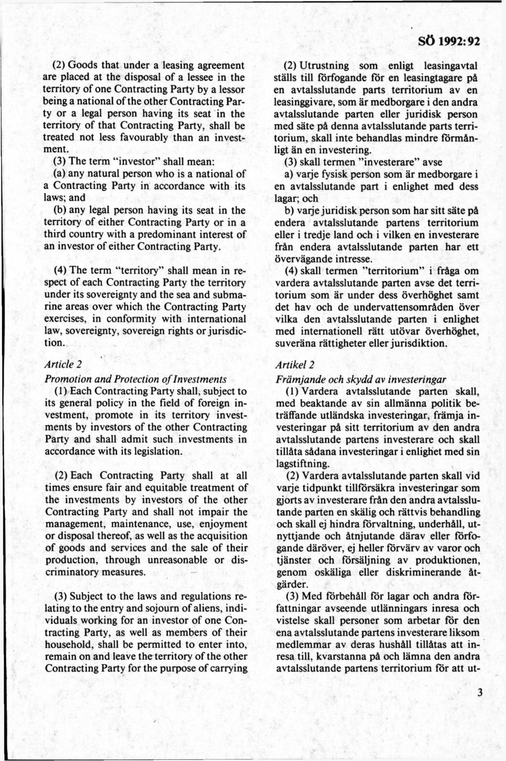 (2) Goods that under a leasing agreement are placed at the disposal of a lessee in the territory o f one Contracting Party by a lessor being a national of the other Contracting Party or a legal