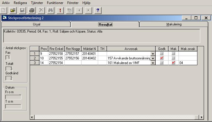 Kollektivnr, levperiod, fas, roll obl uppgifter Stickprovsförteckning flik Urval 1 2 3 Stickprovsförteckning flik Resultat 1.
