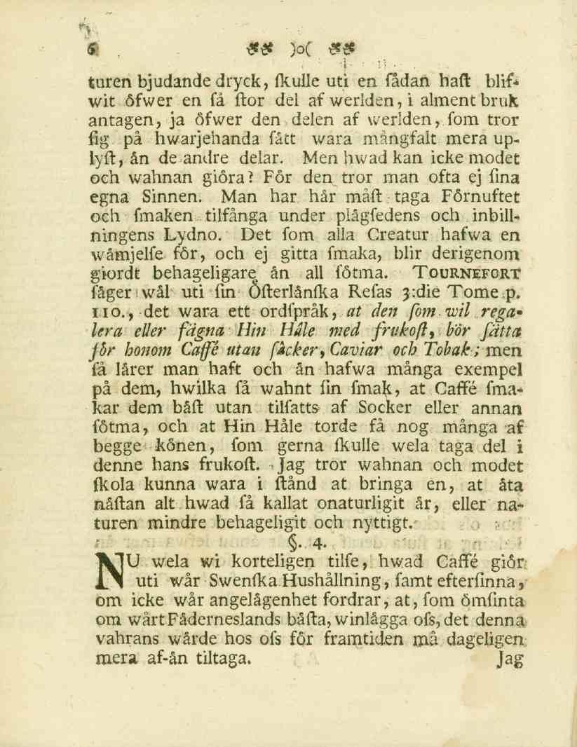 6 turen bjudande dryck, (kulle uti en fådan haft blifwit öfwer en få flor del af werlden,i almentbruk antagen, ja öfwer den delen af werlden, fom tror fig på hwarjehanda fått wara mångfalt mera