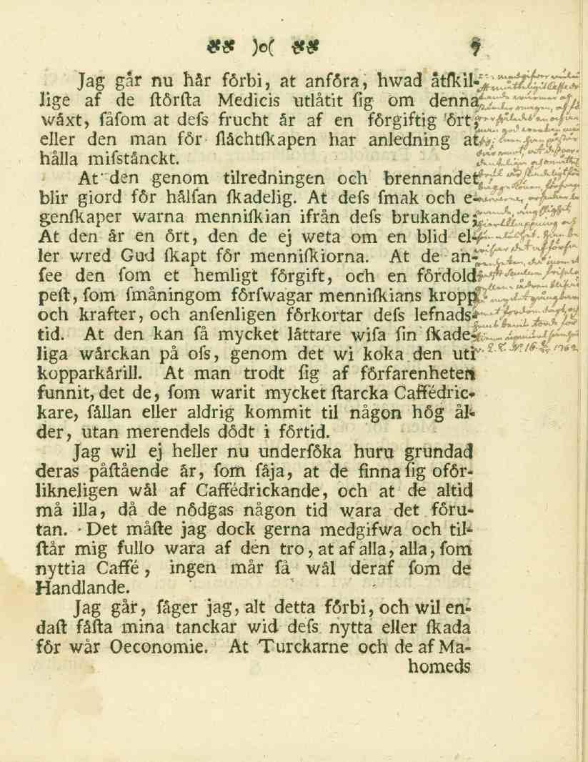 7 Jag går nu hår förbi, at anföra, hwad åtmlige af de ftörfta Medicis utlåtit fig om denhaj wåxt, fåfom at defs frucht år af en förgiftig 'ört eller den man för flåehtfkapen har anledning a hålla