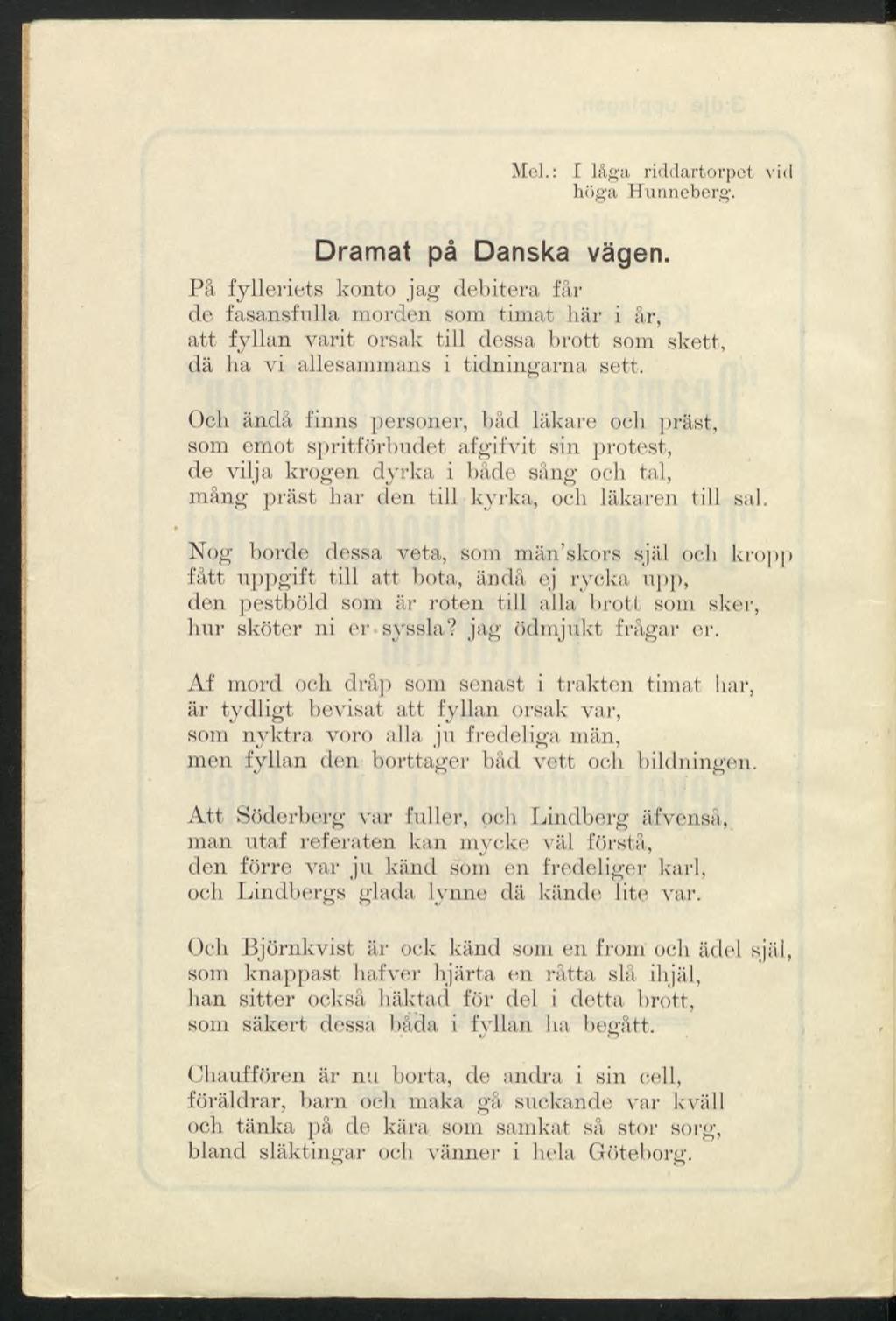 Mel.: [ låga riddartorpot viel höga Hunneberg. Dramat på Danska vägen.