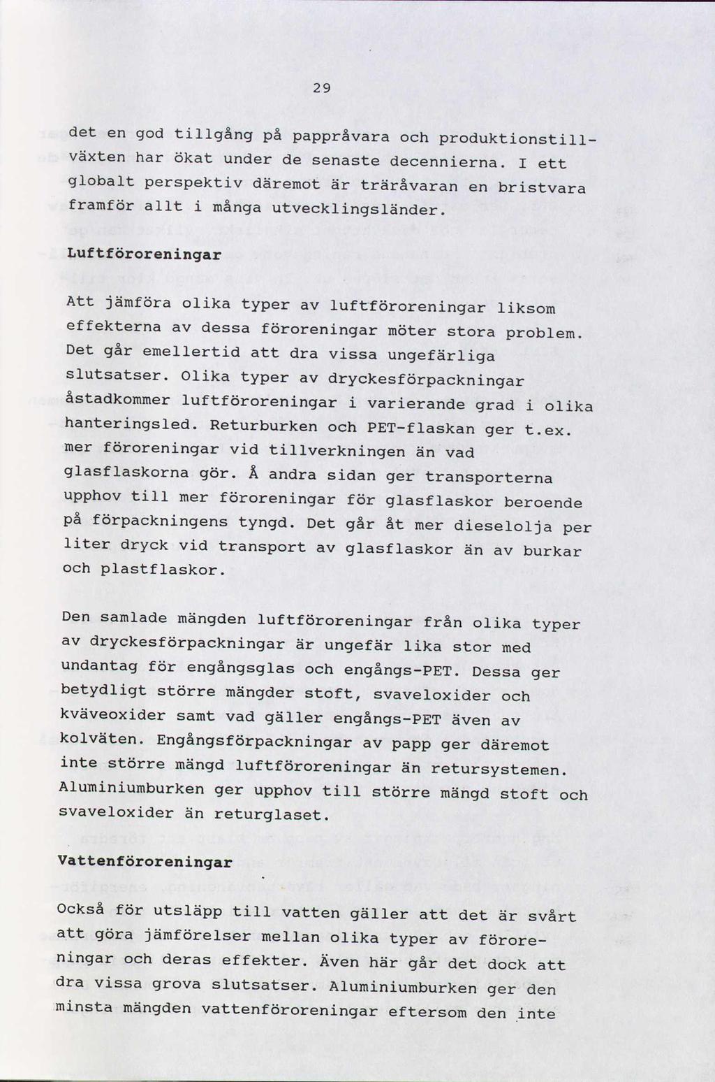 29 det en god tillgång på pappråvara och produktionstillväxten har ökat under de senaste decennierna.