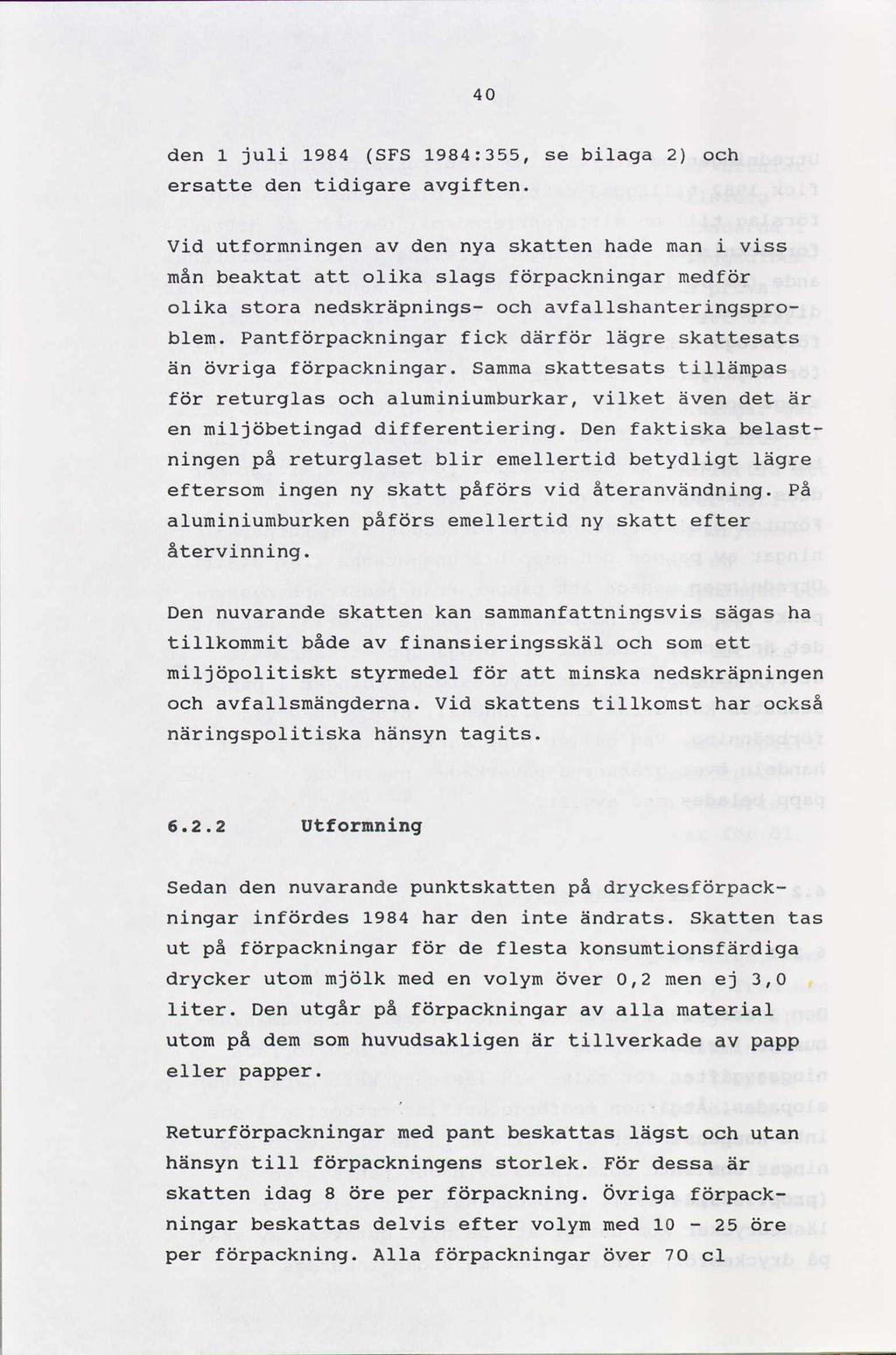 40 den 1 juli 1984 (SFS 1984:355, se bilaga 2) och ersatte den tidigare avgiften.