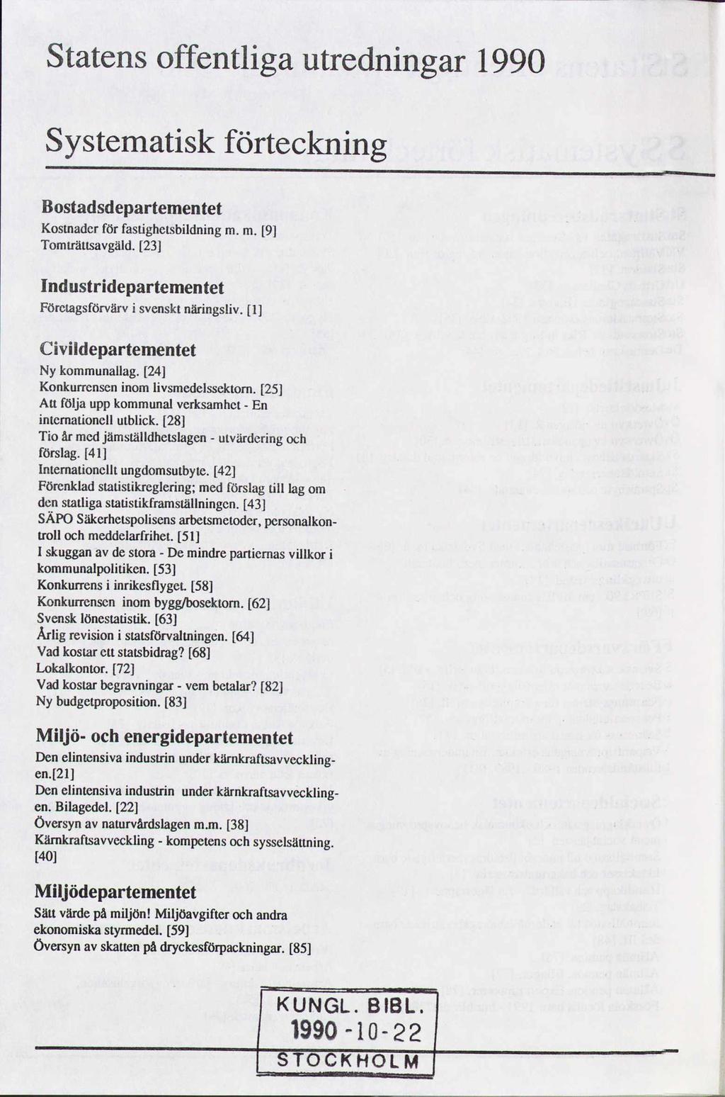 Statens offentliga utredningar 1990 Systematisk förteckning Bostadsdepartementet Kostnader för fastighelsbildning m. m. [9] Tomträttsavgäld.
