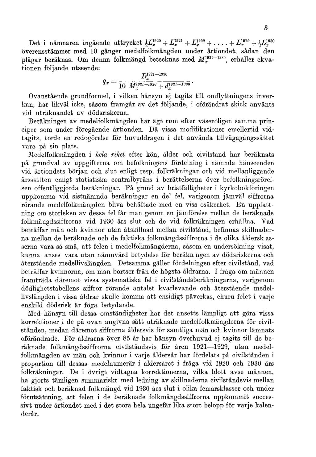 Det i nämnaren ingående uttrycket \L l + Lf n + L 2 +...+ V + \V överensstämmer med 10 gånger medelfolkmängden under årtiondet, sådan den plägar beräknas.