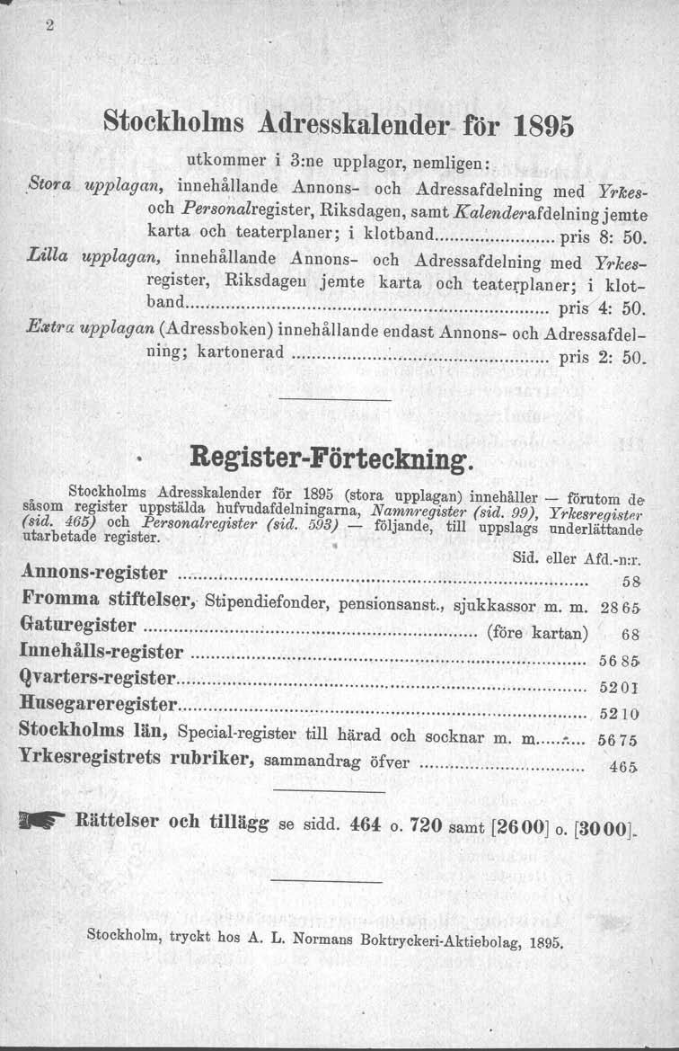- 2 Stockholms Adresskalender- ror 1895 utkommer i 3:ne upplagor, nemiigen : c Stora upplagan, innehållande Annons- och Adressafdelning med Yrkesoch Personalregister, Riksdagen, samt
