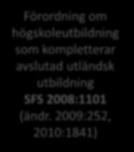 2009:252, 2010:1841) Utbildningen syftar till att studenter som har en avslutad utländsk