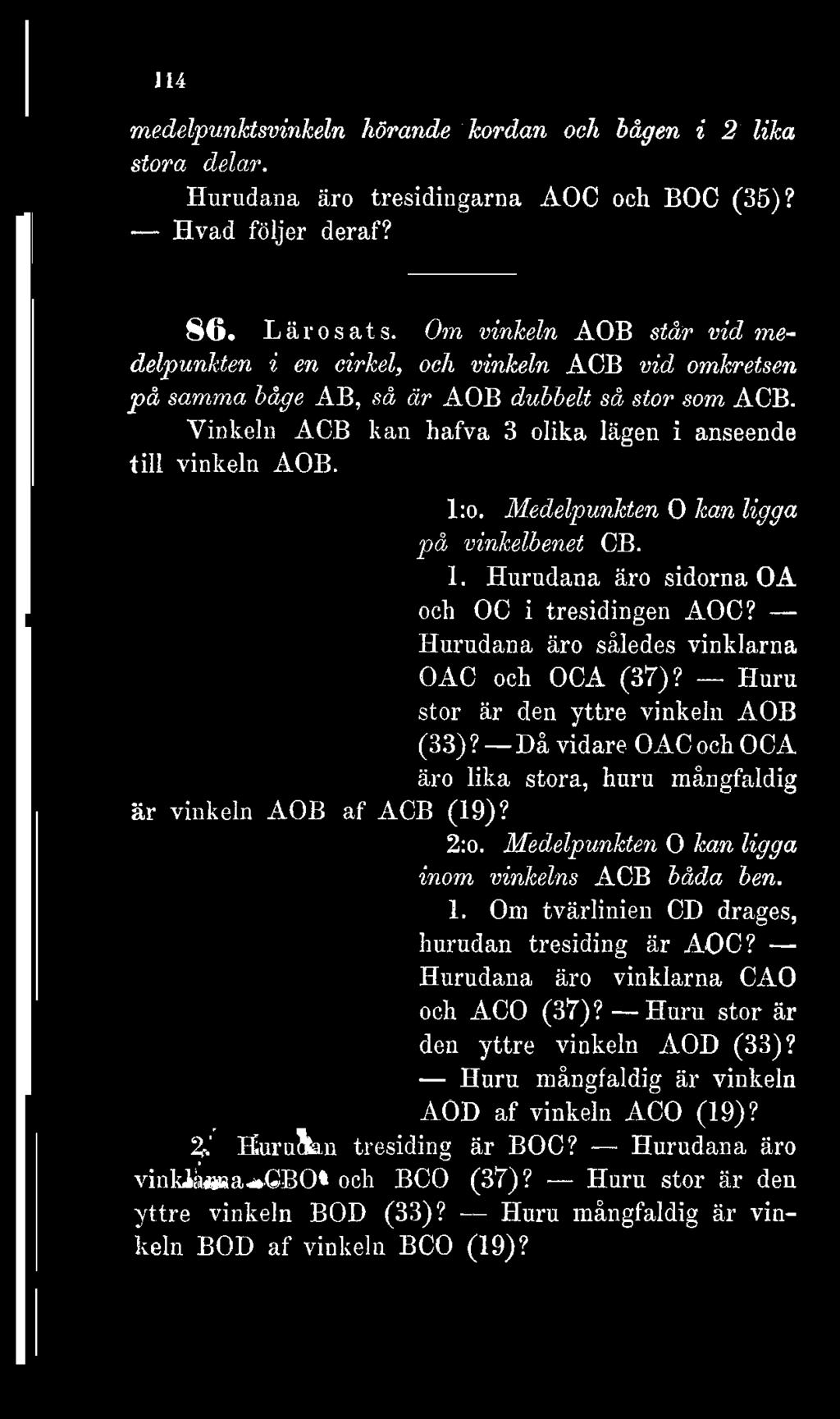 114 medelpunktsvinkeln hörande kordan och bågen i 2 lika stora delar. Hurudana äro tresidingarna AOC och BOC (35)? Hvad följer deraf? 80. Lärosats.