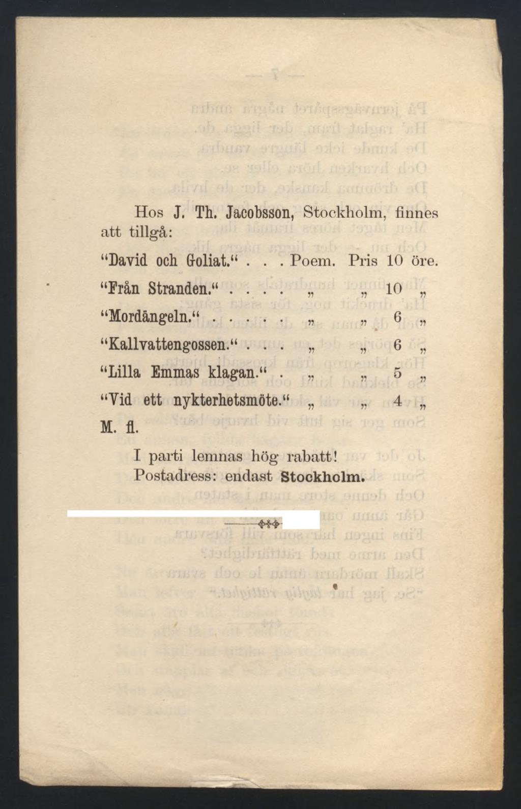 Hos J, Th. Jacobsson, Stockholm, finnes att tillgå: David och G-oliat.... Poem. Från Stranden.... Mordängeln.... Kallvattengossen.