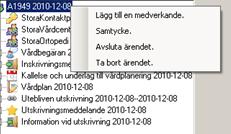 . Klicka på Avsluta ärendet genom att högerklicka på aktuellt ärendenummer i trädet. Ärendet kan avslutas när som helst i processen.