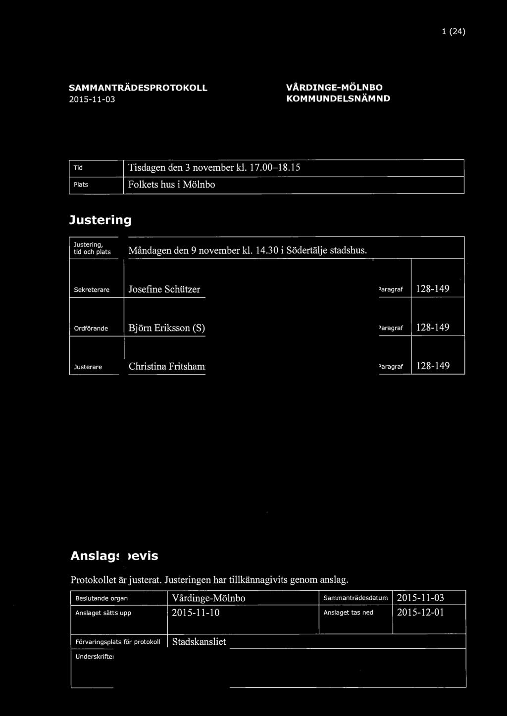södertälje kommun l (24) SAMMANTRÄDESPROTOKOLL 2015-11-03 VÄRDINGE-MÖLNBO KOMMUNDELSNÄMND Tid Tisdagen den 3