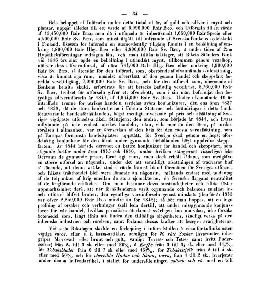 34 Hela beloppet af Införseln under delta tiotal af år, af guld och silfver i mynt och plansar, uppgår således till ett värde af 9,996,000 R:dr B:co, och Utför&eln till ett värde af 13,150,000 R:dr