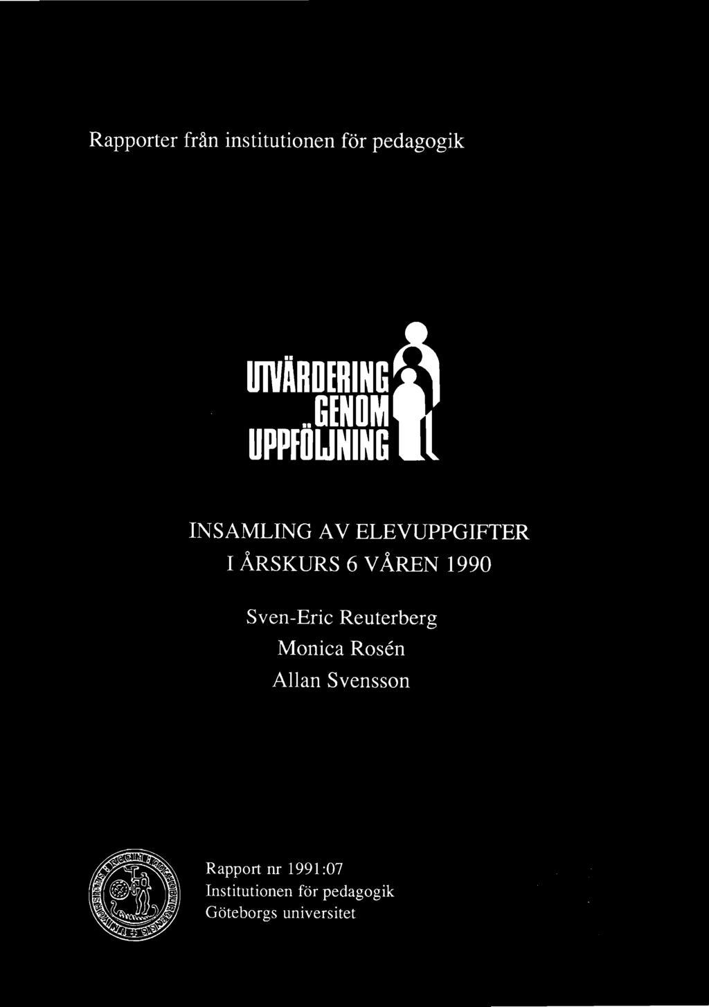 Rapporter från institutionen för pedagogik UIVÄRDERING UPPFOUNING I INSAMLING AV ELEVUPPGIFTER I ÅRSKURS 6 VÅREN 1990