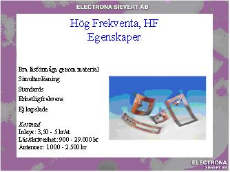 Date 90 (94) I de lågfrekventa systemen arbetar man med kapslade transponders (taggar)