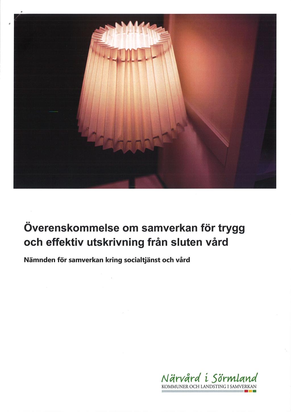 t t Overenskommelse om samverkan för trygg och effektiv utskrivning från sluten vård Nämnden för