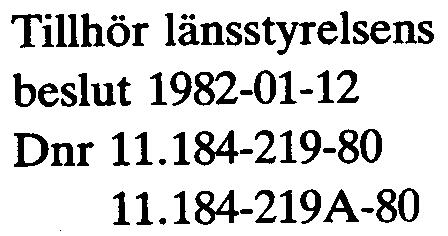 Bilaga 1 Tillhör länsstyrelsens beslut 1982-01-12 D nr 11184-219-80 11 184-219A-80 " j: + j ) -" Lo"' "' i ' f' -f) ; :'