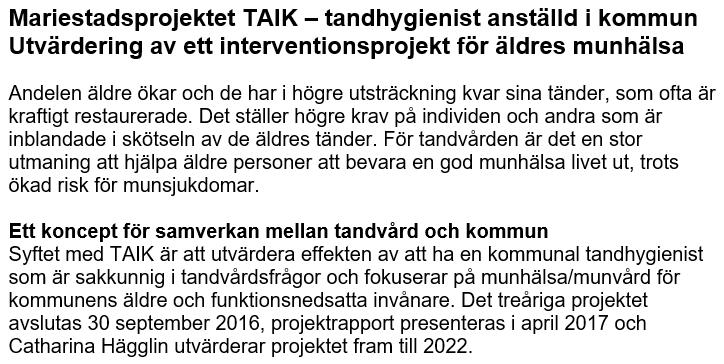 Många äldre tappar också kontakten med tandvården i takt med att de går från sköra till beroende.