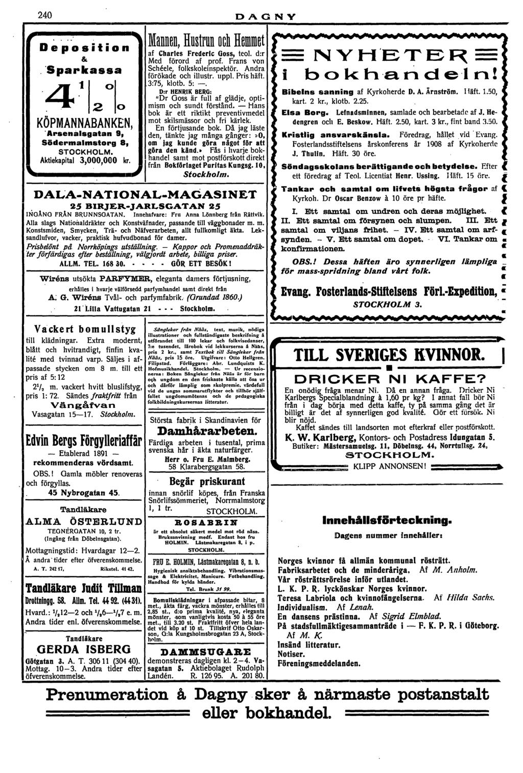 t l P P P Mannen, Hustrun och Hemmet af Charles Frederic Goss, teol. d:r Med forord af prof. Frans von Scheele, folkskoleinspektor. Andra forokade och illustr. uppl. Pris haft. 3:75, klotb. 5:.