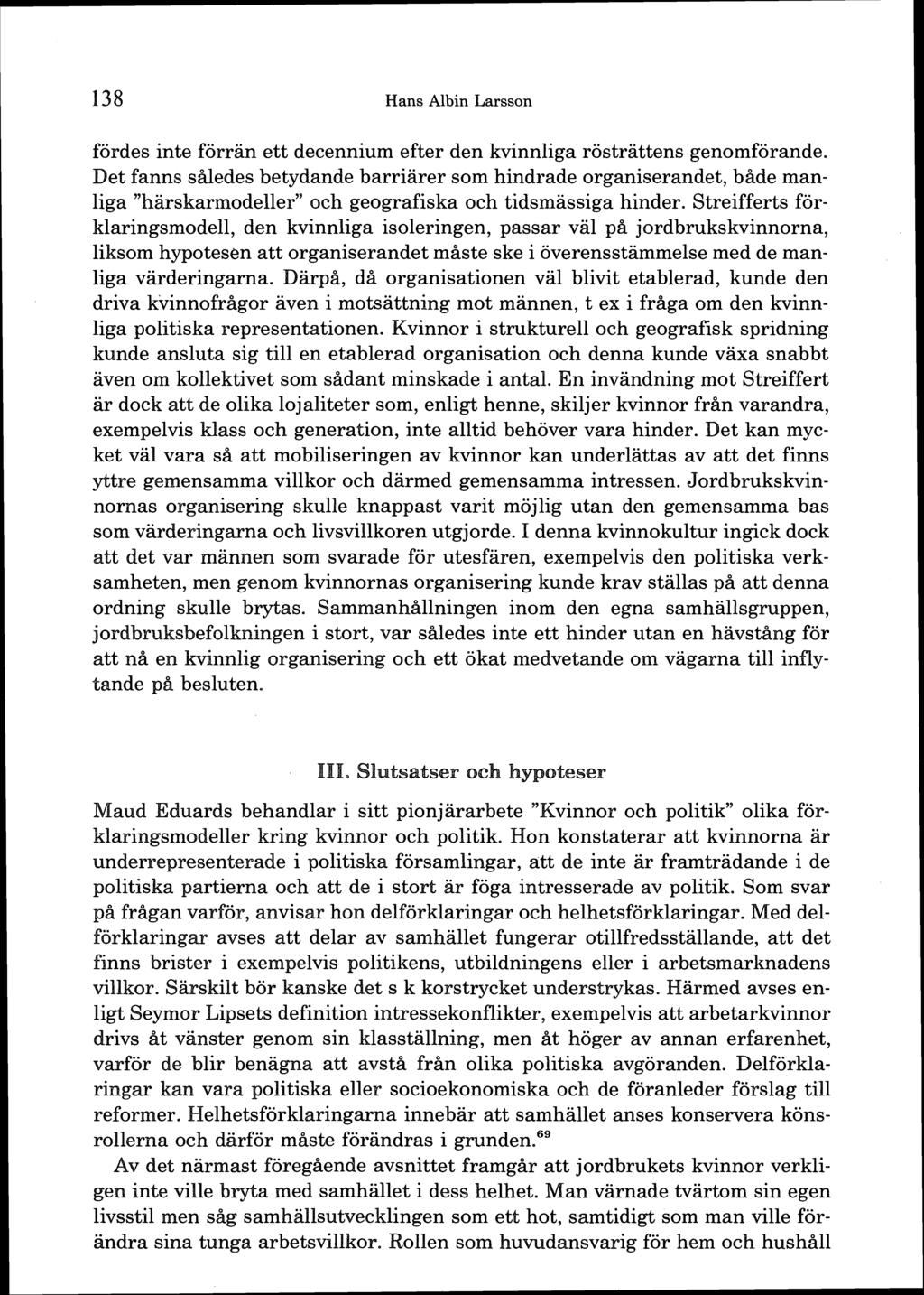 138 Hans Albin Larsson fördes inte förrän ett decennium efter den kvinnliga rösträttens genomförande.