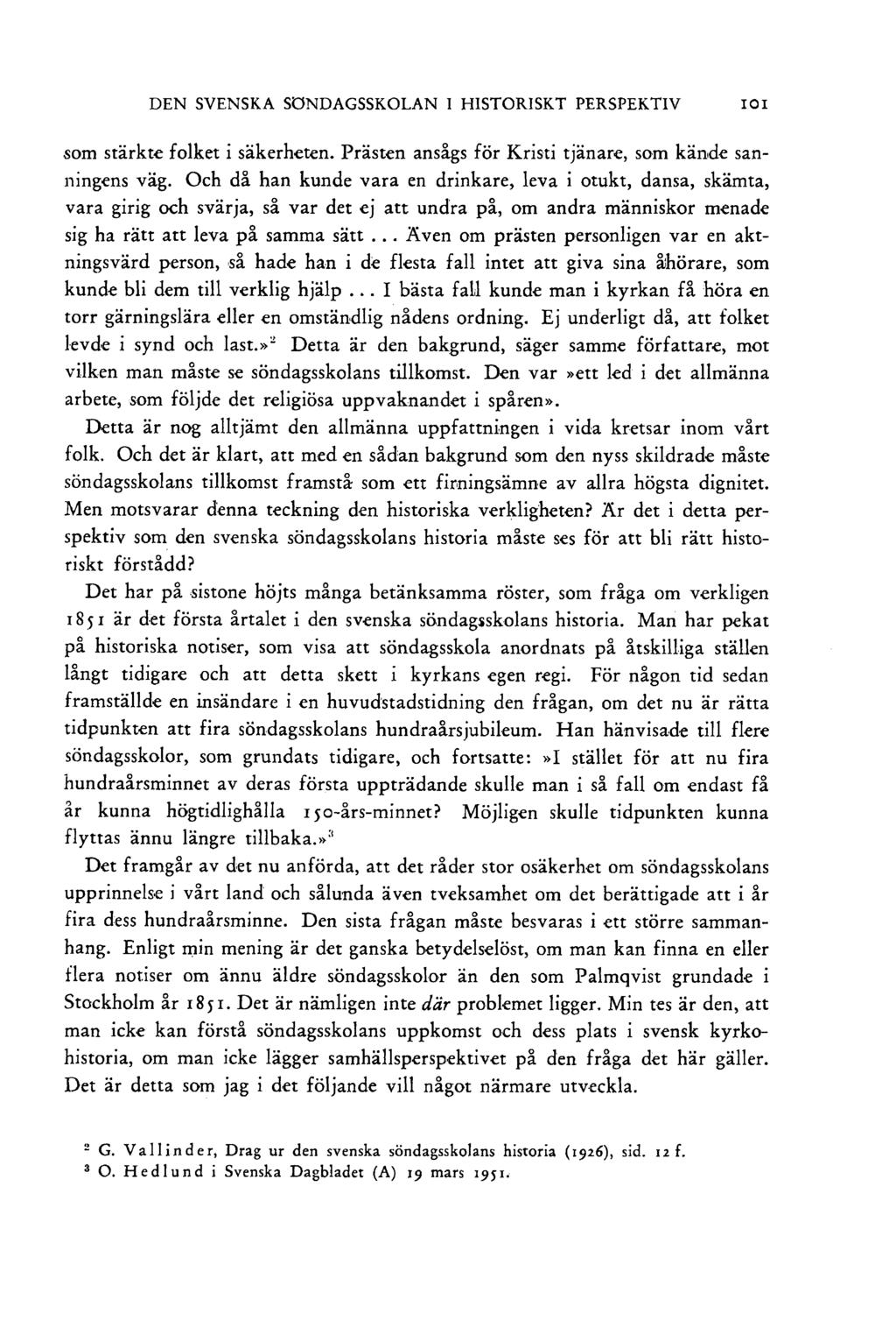 DEN SVENSKA SÖNDAGSSKOLAN I HISTORISKT PERSPEKTIV IOI som stärkte folket i säkerheten. Prästen ansågs för Kristi tjänare, som kände sanningens väg.